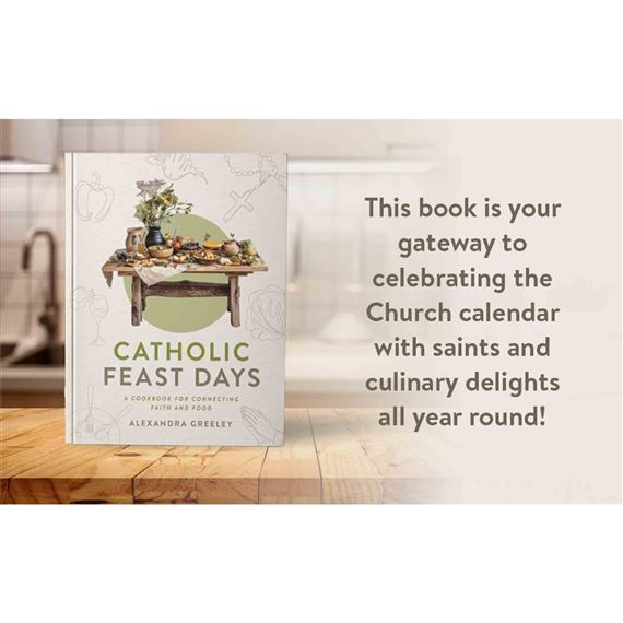 CATHOLIC FEAST DAYS: A COOKBOOK FOR CONNECTING FAITH AND FOOD